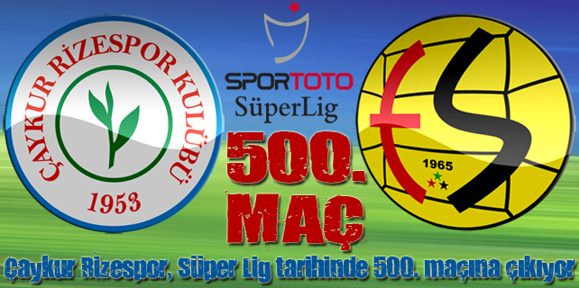Çaykur Rizespor Süper Lig'de 500. maçına çıkıyor