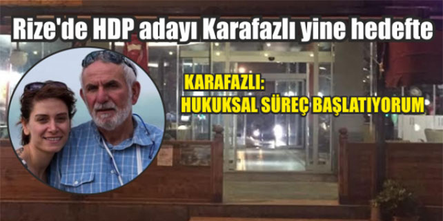 HDP'nin Rize Adayının mekanına saldırı düzenlendi