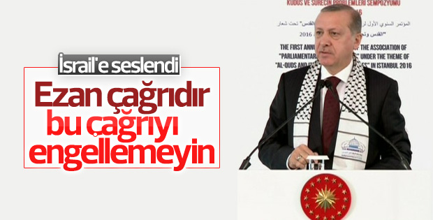 Erdoğan'dan İsrail'e ezan uyarısı