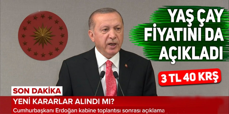 Cumhurbaşkanı Recep Tayyip Erdoğan, yaş çay taban fiyatını destekleme ile birlikte 4 TL olarak açıkladı.