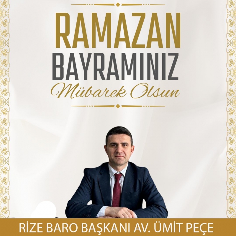 Rize Barosu Başkanı Avukat Ümit Peçe Ramazan Bayramı Tebrik Mesajı Yayınladı 