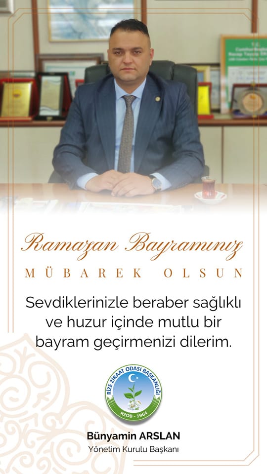 Rize Ziraat Odası Başkanı Bünyamin Arslan Ramazan Bayramı Mesajı Yayınladı 