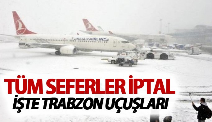 Trabzon uçuşları iptal!