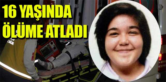 16 yaşındaki kız 9. kattan atlayarak intihar etti