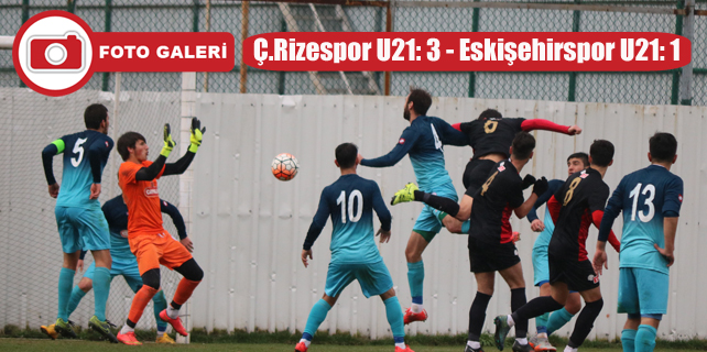 Çaykur Rizespor U21: 3 - Eskişehirspor U21: 1