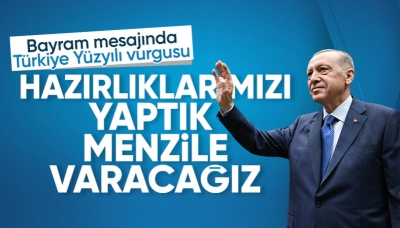 Cumhurbaşkanı Erdoğan'dan bayram mesajı: Türkiye Yüzyılı menziline mutlaka varacağız