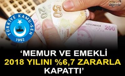 MEMUR VE EMEKLİ, 2018 YILINI %6,7 ZARARLA KAPATTI