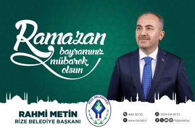 Rize Belediye Başkanı Rahmi Metin Ramazan Bayramı Tebrik Mesajı 