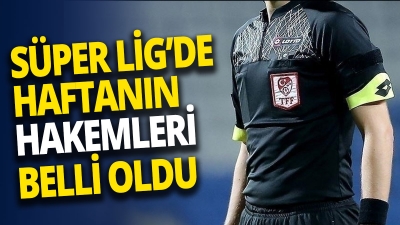 Trendyol Süper Lig'in 14. haftasında oynanacak karşılaşmaların hakemleri açıklandı.